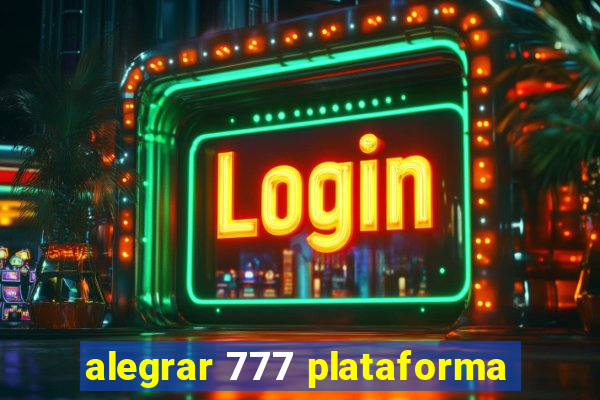 alegrar 777 plataforma